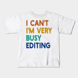 i can't i'm very busy editing Kids T-Shirt